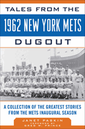 Item #100459 Tales from the 1962 New York Mets Dugout: A Collection of the Greatest Stories from...