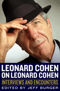 Item #100821 Leonard Cohen on Leonard Cohen: Interviews and Encounters (Musicians in Their Own...