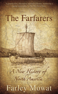 Item #100998 The Farfarers: A New History of North America. Farley Mowat