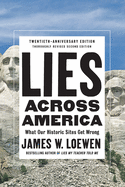 Item #100008 Lies Across America: What Our Historic Sites Get Wrong (Revised, Updated). James W....