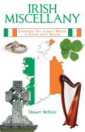 Item #100160 Irish Miscellany: Everything You Always Wanted to Know about Ireland. Dermot McEvoy