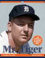 Item #100833 Mr. Tiger: The Legend of Al Kaline, Detroit's Own. Detroit Free Press