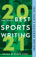 Item #100301 The Year's Best Sports Writing 2021. Glenn Stout