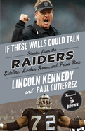 Item #100309 If These Walls Could Talk: Raiders: Stories from the Raiders Sideline, Locker Room,...