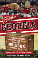 Item #100523 The Road to Georgia: Incredible Twists and Improbable Turns Along the Georgia...