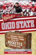 Item #100512 The Road to Ohio State: Incredible Twists and Improbable Turns Along the Ohio State...