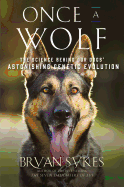 Item #100819 Once a Wolf: The Science Behind Our Dogs' Astonishing Genetic Evolution. Bryan Sykes