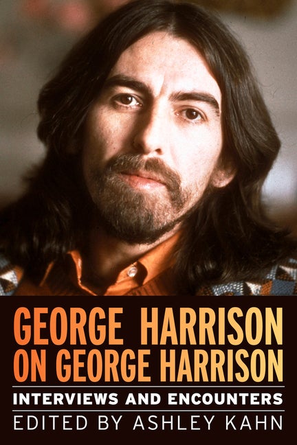 Item #101064 George Harrison on George Harrison: Interviews and Encounters Volume 17. Ashley Kahn