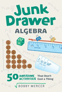 Item #100260 Junk Drawer Algebra: 50 Awesome Activities That Don't Cost a Thing (5) (Junk Drawer...