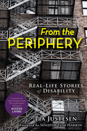 Item #100257 From the Periphery: Real-Life Stories of Disability. Pia Justesen