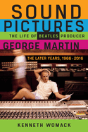 Item #101059 Sound Pictures: The Life of Beatles Producer George Martin, the Later Years,...