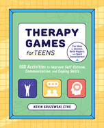 Item #100224 Therapy Games for Teens: 150 Activities to Improve Self-Esteem, Communication, and...