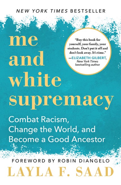 Item #100113 Me and White Supremacy: Combat Racism, Change the World, and Become a Good Ancestor....