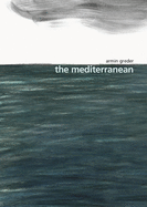 Item #100731 The Mediterranean. Armin Greder