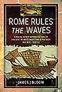Item #100529 Rome Rules the Waves: A Naval Staff Appreciation of Ancient Rome's Maritime Strategy...