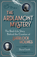 Item #101086 The Ardlamont Mystery: The Real-Life Story Behind the Creation of Sherlock Holmes....