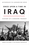 Item #100662 Once Upon a Time in Iraq. Renad Mansour James Bluemel