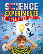 Item #100825 Science Experiments to Blow Your Mind. Thomas Canavan