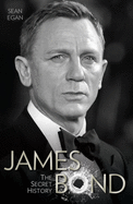 Item #100814 James Bond: The Secret History. Sean Egan