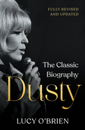 Item #101088 Dusty: The Classic Biography. Lucy O'Brien