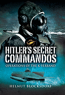 Item #100109 Hitler's Secret Commandos: Operations of the K-Verband. Helmut Blocksdorf