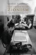 Item #100454 The Returns of Zionism: Myths, Politics and Scholarship in Israel. Gabriel Piterberg
