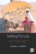 Item #100637 Settling for Less: The Planned Resettlement of Israel's Negev Bedouin (Space and...