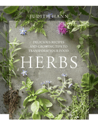 Item #100369 Herbs: Delicious Recipes and Growing Tips to Transform Your Food. Judith Hann