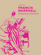 Item #100682 Francis Marshall: Drawing Fashion. Oriole Cullen