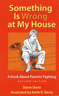 Item #100503 Something Is Wrong at My House: A Book about Parents' Fighting (Revised). Keith R....