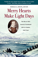 Item #100919 Merry Hearts Make Light Days: The War of 1812 Journal of Lieutenant John Le Couteur,...