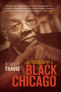Item #101058 An Autobiography of Black Chicago. Dempsey Travis