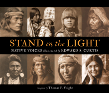 Item #100030 Stand in the Light: Native Voices Illustrated by Edward S. Curtis. Thomas F. Voight