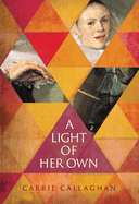 Item #100452 A Light of Her Own. Carrie Callaghan