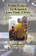 Item #101078 From Cancer to Kinnick: Loves Finds a Wave. Ava Hoskins Jeff Hoskins