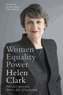 Item #100809 Women, Equality, Power: Selected Speeches from a Life of Leadership. Helen Clark