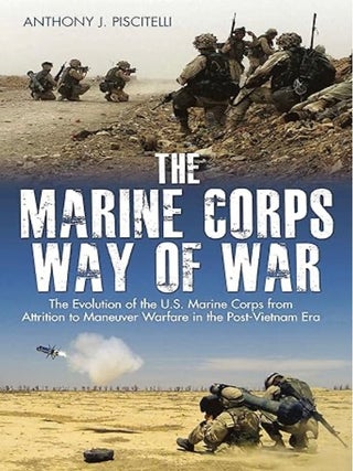 Item #100041 The Marine Corps Way of War: The Evolution of the U.S. Marine Corps from Attrition...