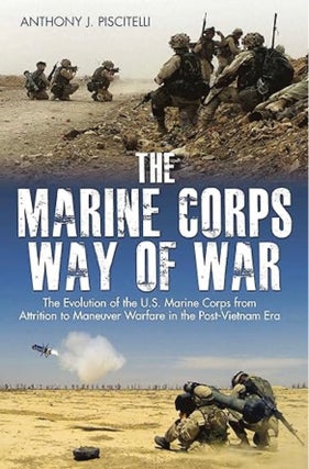 Item #100041 The Marine Corps Way of War: The Evolution of the U.S. Marine Corps from Attrition...