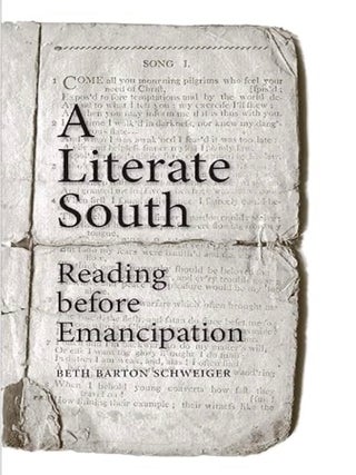 Item #100155 A Literate South: Reading Before Emancipation. Beth Barton Schweiger