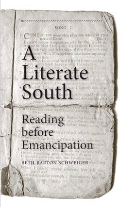 Item #100155 A Literate South: Reading Before Emancipation. Beth Barton Schweiger