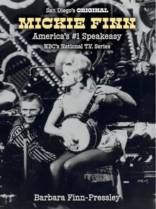 Item #100258 San Diego's Original Mickie Finn: America's #1 Speakeasy/Nbc's...