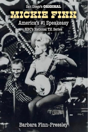 Item #100258 San Diego's Original Mickie Finn: America's #1 Speakeasy/Nbc's...