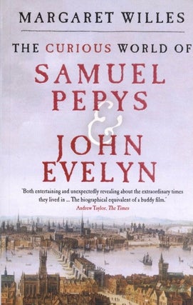 Item #1003 The Curious World of Samuel Pepys and John Evelyn. Margaret Willes