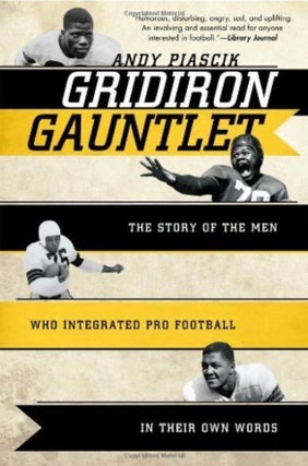 Item #100363 Gridiron Gauntlet: The Story of the Men Who Integrated Pro Football, In Their Own...