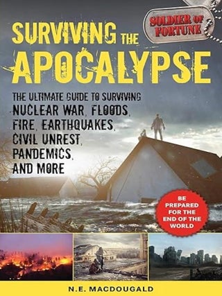 Item #100583 Surviving the Apocalypse: The Ultimate Guide to Surviving Nuclear War, Floods, Fire,...