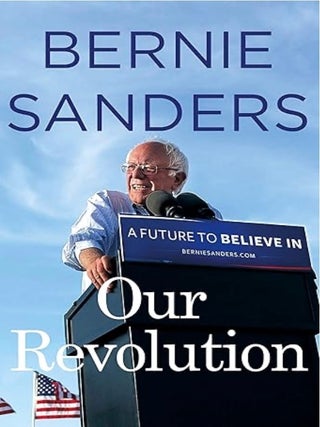 Item #100584 Our Revolution: A Future to Believe in. Bernie Sanders