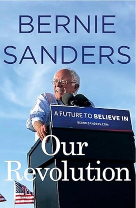 Item #100584 Our Revolution: A Future to Believe in. Bernie Sanders