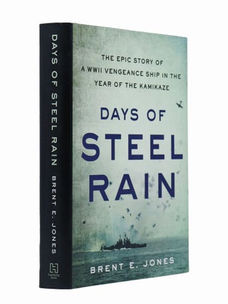 Item #100597 Days of Steel Rain: The Epic Story of a WWII Vengeance Ship in the Year of the...