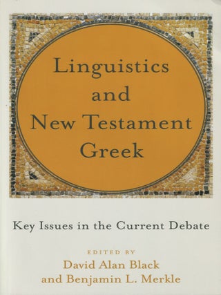 Item #100630 Linguistics and New Testament Greek: Key Issues in the Current Debate. Benjamin L....