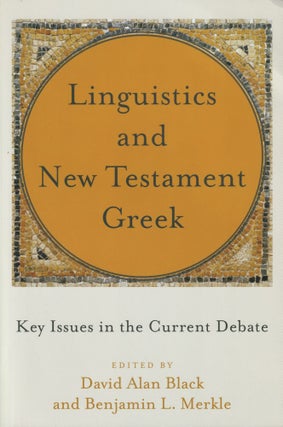 Item #100630 Linguistics and New Testament Greek: Key Issues in the Current Debate. Benjamin L....